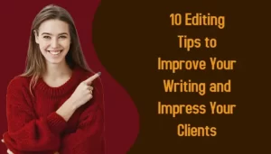 Read more about the article 10 Editing Ways to Improve Your Writing and Impress Your Clients