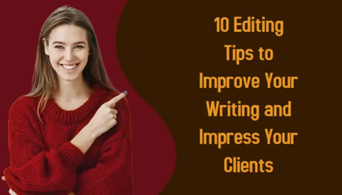 You are currently viewing 10 Editing Ways to Improve Your Writing and Impress Your Clients