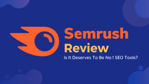Read more about the article SEMrush Review 2023 | Is It Really Worth The Money?